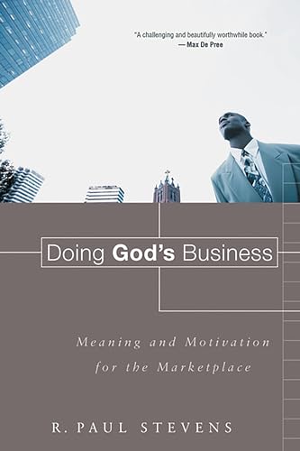 Beispielbild fr Doing God's Business : Meaning and Motivation for the Marketplace zum Verkauf von Better World Books