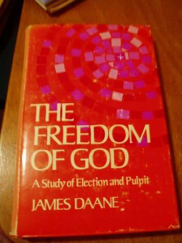 The freedom of God: A study of election and pulpit