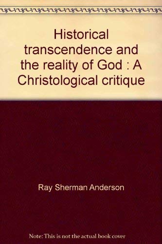 Beispielbild fr Historical Transcendence and the Reality of God: A Christological Critique zum Verkauf von Wonder Book