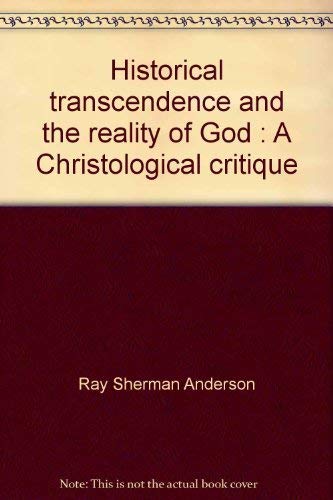 Imagen de archivo de Historical Transcendence and the Reality of God: A Christological Critique a la venta por Wonder Book
