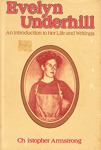 evelyn Underhill, an Introduction to her Life and Writings