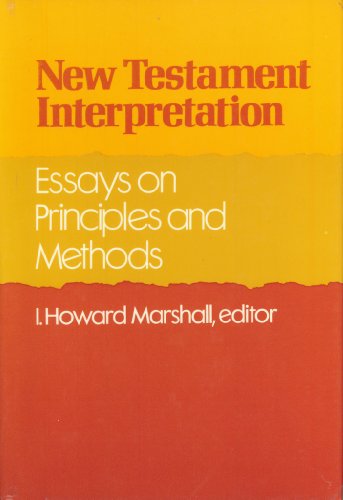 Stock image for New Testament Interpretation : Essays on Principles and Methods for sale by Better World Books