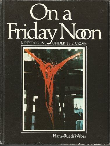 Beispielbild fr On a Friday noon: Meditations under the cross zum Verkauf von Wonder Book