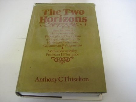 9780802835208: The Two Horizons: New Testament Hermeneutics and Philosophical Description with Special Reference to Heidegger, Bultmann, Gadamer, and Wittgenstein