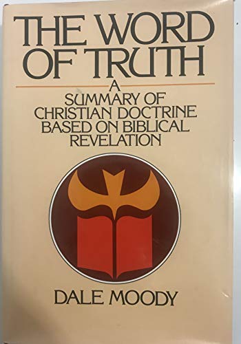 Stock image for The Word of Truth: A Summary of Christian Doctrine Based on Biblical Revelation for sale by Ergodebooks
