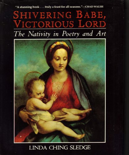 Beispielbild fr Shivering Babe, Victorious Lord : The Nativity in Poetry and Art zum Verkauf von Better World Books