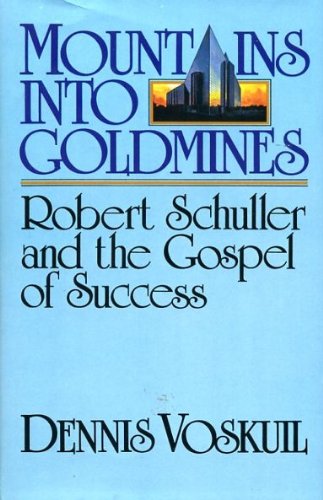 Stock image for Mountains into Goldmines: Robert Schuller and the Gospel of Success for sale by Christian Book Store
