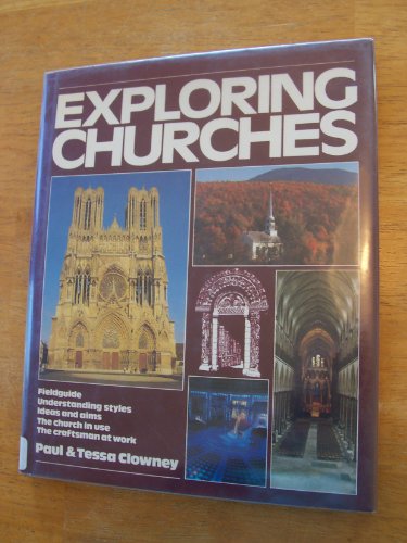 Stock image for Exploring Churches: Fieldguide ~ Understanding Styles ~ Ideas and Aims ~ The Church in Use ~ The Craftsman at Work for sale by Wonder Book