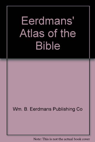 Beispielbild fr Eerdmans' Atlas of the Bible by Wm. B. Eerdmans Publishing Co (1983-05-03) zum Verkauf von Wonder Book