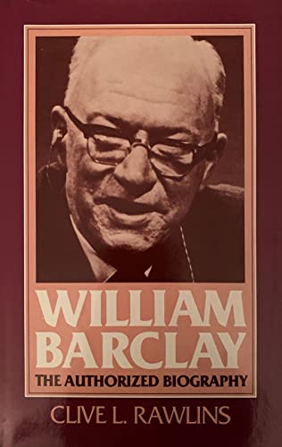 William Barclay, the authorized biography (9780802835987) by Rawlins, Clive L