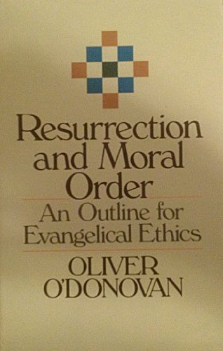 Stock image for Resurrection and Moral Order: An Outline for Evangelical Ethics for sale by Regent College Bookstore