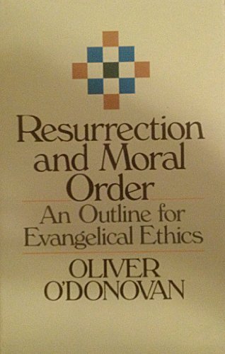 9780802836106: Resurrection and Moral Order: An Outline for Evangelical Ethics