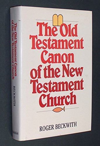 The Old Testament Canon of the New Testament Church and Its Background in Early Judaism