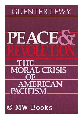 Beispielbild fr Peace and Revolution : The Moral Crisis of American Pacifism zum Verkauf von Robinson Street Books, IOBA