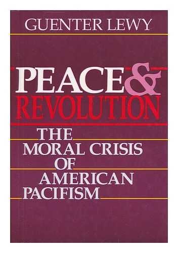 Stock image for Peace and Revolution : The Moral Crisis of American Pacifism for sale by Robinson Street Books, IOBA