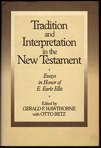 Imagen de archivo de Tradition and Interpretation in the New Testament: Essays in Honor of E. Earle Ellis for His 60th Birthday a la venta por SecondSale