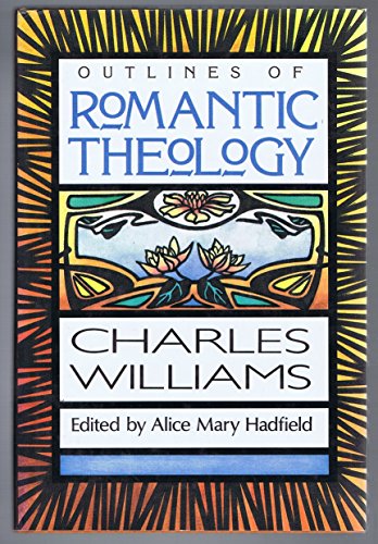 Stock image for Outlines of Romantic Theology; With which is reprinted Religion and Love in Dante : The Theology of Romantic Love for sale by GF Books, Inc.