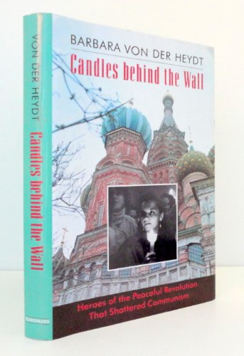 Beispielbild fr Candles Behind the Wall: Heroes of the Peaceful Revolution That Shattered Communism zum Verkauf von Lowry's Books