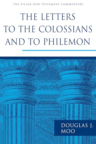 The Letters to the Colossians and to Philemon (The Pillar New Testament Commentary (PNTC)) (9780802837271) by Moo, Douglas J.