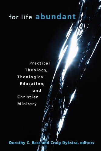 Beispielbild fr For Life Abundant: Practical Theology, Theological Education, and Christian Ministry zum Verkauf von ThriftBooks-Atlanta