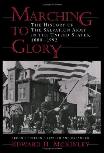 Imagen de archivo de Marching to Glory: The History of the Salvation Army in the United States, 1880-1992 a la venta por Books of the Smoky Mountains