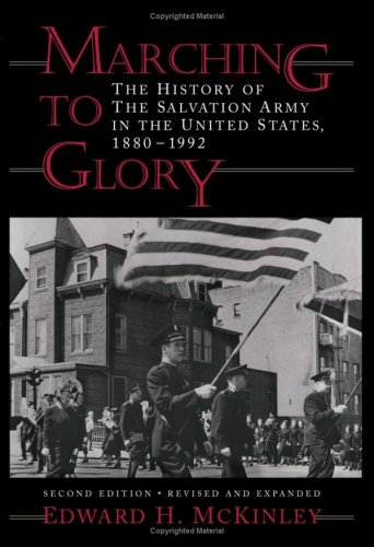 

MARCHING TO GLORY: The History of the Salvation Army in the United States of America, 1880-1980. [signed]