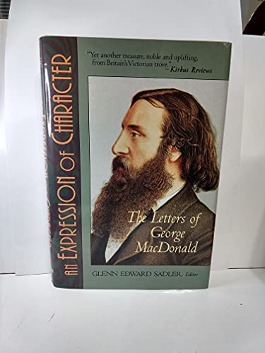 Imagen de archivo de An Expression of Character: The Letters of George Macdonald a la venta por ZBK Books