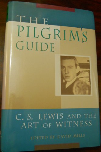 Stock image for The Pilgrim's Guide: C.S. Lewis and the Art of Witness for sale by Chaparral Books