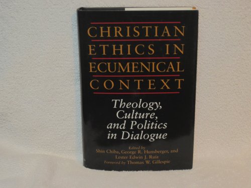 Beispielbild fr Christian Ethics in Ecumenical Context: Theology, Culture, and Politics in Dialogue zum Verkauf von HPB-Diamond