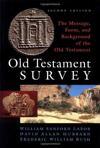 Imagen de archivo de Old Testament Survey : The Message, Form, and Background of the Old Testament a la venta por Better World Books