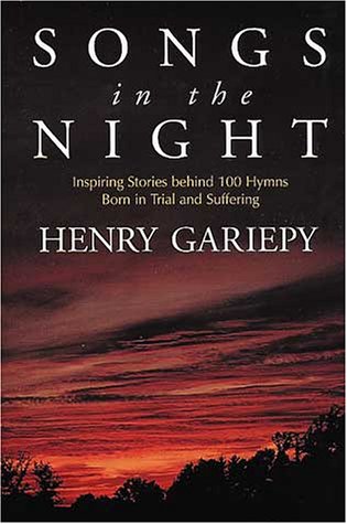 Stock image for Songs in the Night: Inspiring Stories Behind 100 Hymns Bond in Trial and Suffering for sale by SecondSale