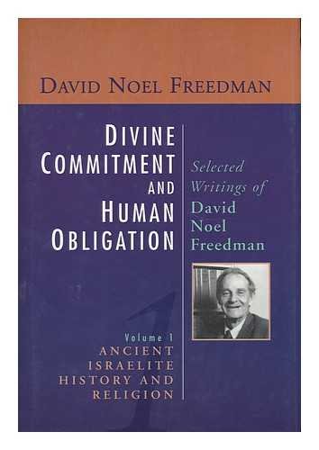 Divine Commitment and Human Obligation: Selected Writings of David Noel Freedman : History and Religion (9780802838155) by Freedman, David Noel