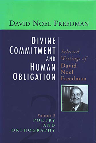 Imagen de archivo de Divine Commitment and Human Obligation: Selected Writings of David Noel Freedman Vol. 2, Poetry and Orthography a la venta por Decluttr