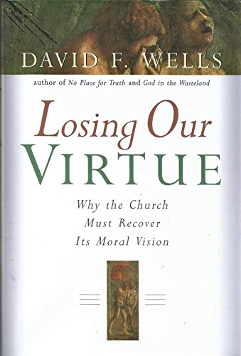 Beispielbild fr Losing Our Virtue: Why the Church Must Recover Its Moral Vision zum Verkauf von Books of the Smoky Mountains