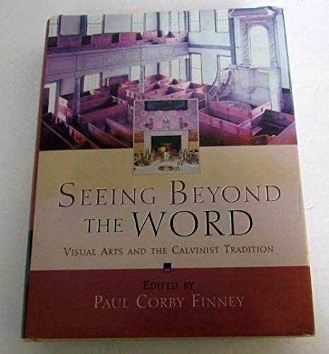 Imagen de archivo de Seeing Beyond the Word : Visual Arts and the Calvinist Tradition. Edited by Paul Corby Finney. GRAND RAPIDS : 1999. HARDBACK in JACKET. a la venta por Rosley Books est. 2000