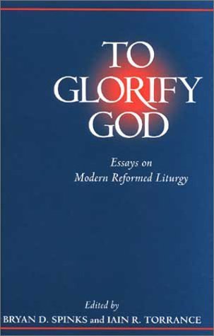 Beispielbild fr To Glorify God: Essays on Modern Reformed Liturgy zum Verkauf von ThriftBooks-Dallas