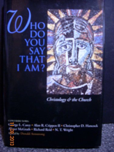 Beispielbild fr Who Do You Say That I Am? : Christology and the Church zum Verkauf von Better World Books