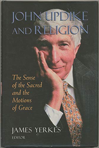 Beispielbild fr John Updike and Religion: The Sense of the Sacred and the Motions of Grace zum Verkauf von Off The Shelf