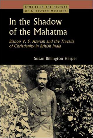 Stock image for In the Shadow of the Mahatma : Bishop V. S. Azariah and the Travails of Christianity in British India (Studies in the History of Christian Missions) for sale by HPB-Red