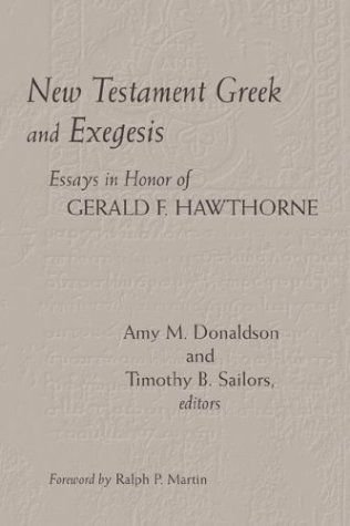 Imagen de archivo de New Testament Greek and Exegesis: Essays in Honor of Gerald F. Hawthorne a la venta por SecondSale