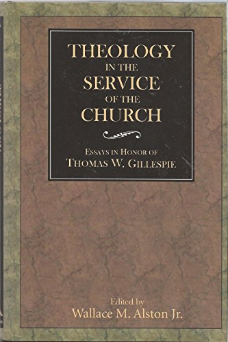 Stock image for Theology in the Service of the Church: Essays in Honor of Thomas W. Gillespie for sale by Windows Booksellers