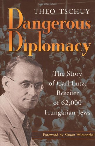 Imagen de archivo de Dangerous Diplomacy: The Story of Carl Lutz, Rescuer of 62,000 Hungarian Jews a la venta por KAKBooks