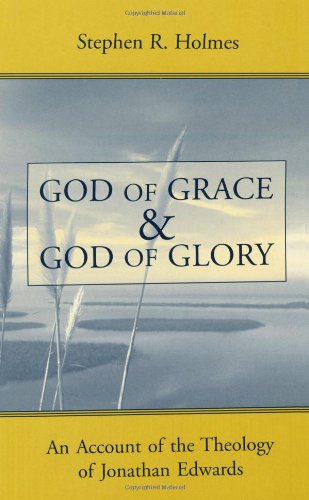 Beispielbild fr God of Grace and God of Glory: An Account of the Theology of Jonathan Edwards zum Verkauf von BooksRun