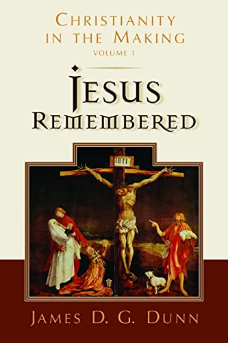 Jesus Remembered (Christianity in the Making, Volume 1)