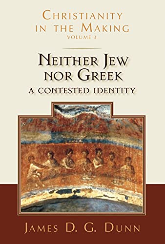 9780802839336: Neither Jew nor Greek: A Contested Identity (Christianity in the Making, Volume 3) (Christianity in the Making, 3)