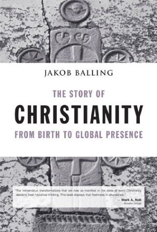 Beispielbild fr The Story of Christianity from Birth to Global Presence zum Verkauf von Better World Books