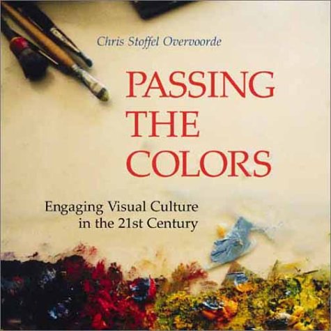 Imagen de archivo de Passing the Colors: Engaging Visual Culture in the 21st Century a la venta por Ergodebooks