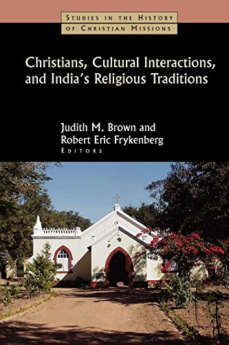 Beispielbild fr Christians, Cultural Interactions, and India's Religious Traditions (Studies in the History of Christian Missions (Paperback)) zum Verkauf von WorldofBooks