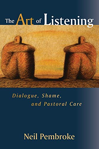 Imagen de archivo de The Art of Listening: Dialogue, Shame, and Pastoral Care a la venta por Russell Books