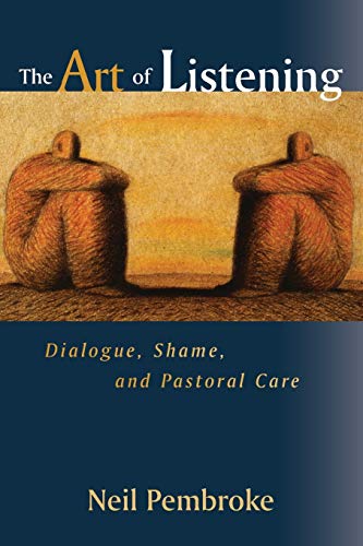 Stock image for The Art of Listening: Dialogue, Shame, and Pastoral Care for sale by Russell Books